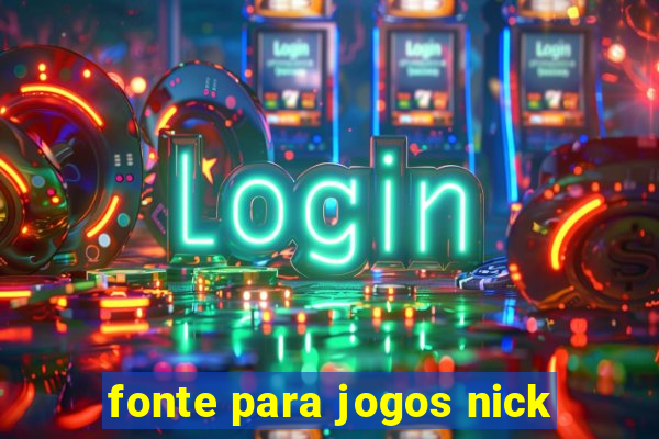 fonte para jogos nick